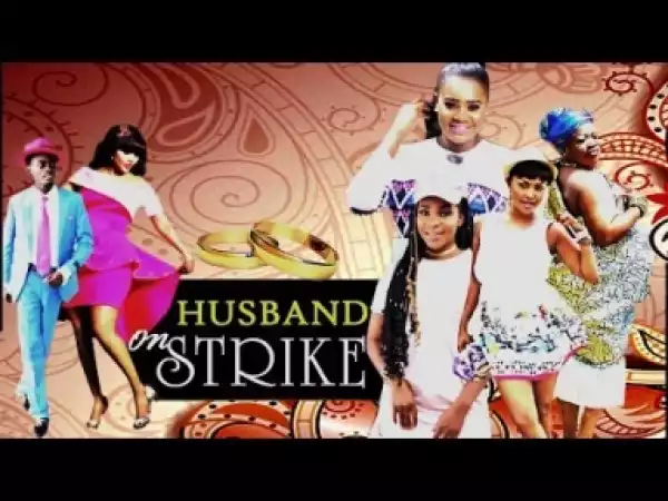 Video: HUSBANDS ON STRIKE 1  | Latest 2018 Ghana Movie